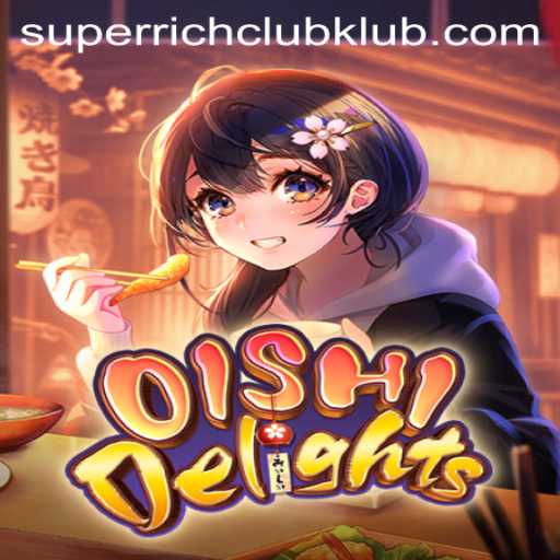 Exploring OishiDelights: The Ultimate Gaming Experience Within the SUPERRICHCLUB